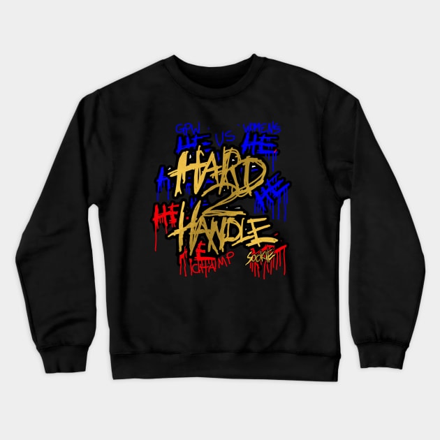 SOOKIE ''HARD 2 HANDLE'' (US CHAMPION) Crewneck Sweatshirt by KVLI3N